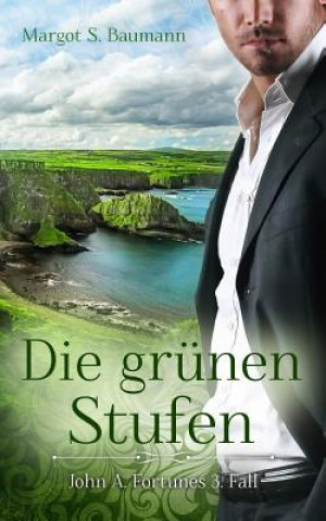 Kniha Die Grünen Stufen: John A. Fortunes 3. Fall Margot S Baumann