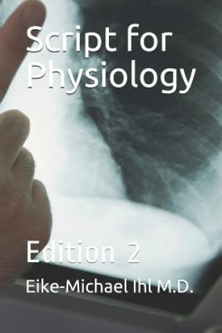 Knjiga Script for Physiology: Edition 2 Eike-Michael Ihl M D