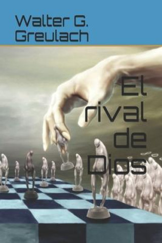Boek El Rival de Dios Walter G Greulach