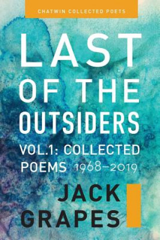 Könyv Last of the Outsiders: Volume 1: The Collected Poems, 1968-2019 Jack Grapes