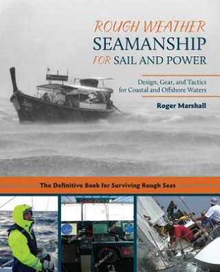 Carte Rough Weather Seamanship for Sail and Power: Design, Gear, and Tactics for Coastal and Offshore Waters Roger Marshall