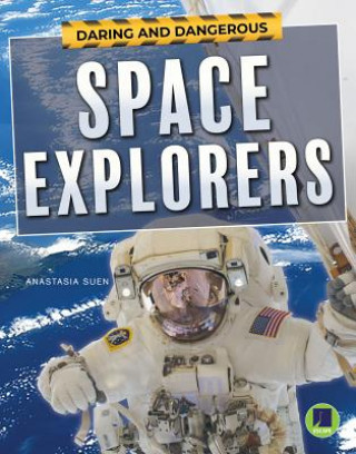 Könyv Daring and Dangerous Space Explorers Anastasia Suen