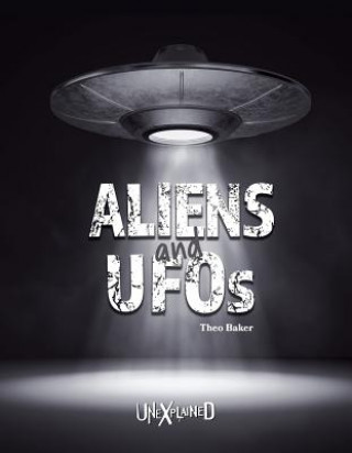 Kniha Unexplained Aliens and UFOs Theo Baker