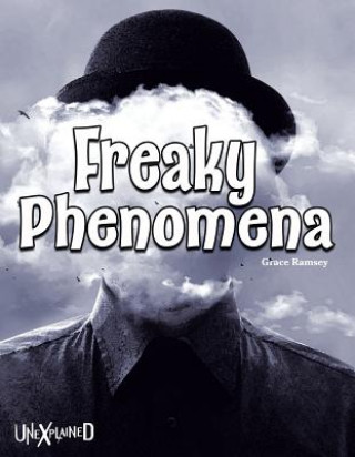 Könyv Unexplained Freaky Phenomena Grace Ramsey