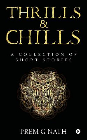 Kniha Thrills & Chills: A Collection of Short Stories Prem G Nath