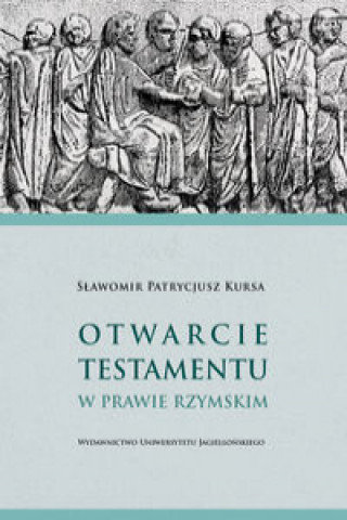 Kniha Otwarcie testamentu w prawie rzymskim Kursa Sławomir Patrycjusz