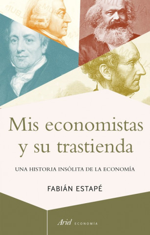 Livre MIS ECONOMISTAS Y SU TRASTIENDA FABIAN ESTAPE RODRIGUEZ