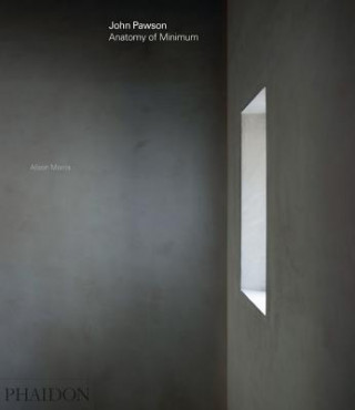 Carte John Pawson: Anatomy of Minimum Alison Morris