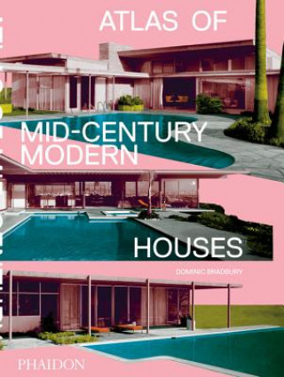 Könyv Atlas of Mid-Century Modern Houses Dominic Bradbury