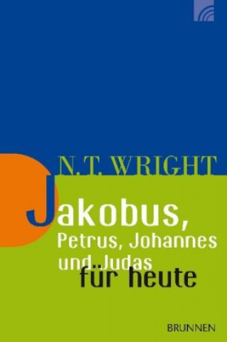 Knjiga Jakobus, Petrus, Johannes und Judas für heute Nicholas Thomas Wright