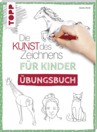 Книга Die Kunst des Zeichnens für Kinder Übungsbuch Gecko Keck