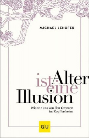 Kniha Alter ist eine Illusion Michael Lehofer