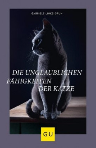 Knjiga Die unglaublichen Fähigkeiten der Katze Gabriele Linke-Grün