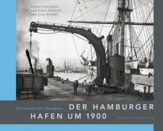 Carte Der Hamburger Hafen um 1900. Ein historischer Rundgang Franz Schmidt