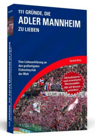 Kniha 111 Gründe, die Adler Mannheim zu lieben - Erweiterte Neuausgabe mit 11 Bonusgründen! ?Christian Rotter