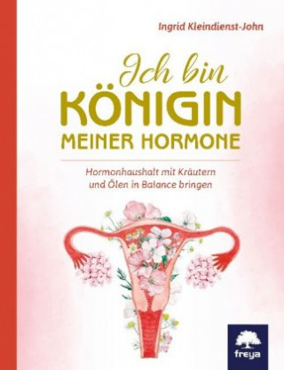 Kniha Ich bin Königin meiner Hormone Ingrid Kleindienst-John