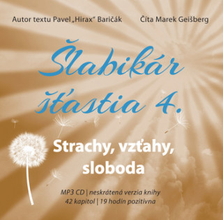 Audio Šlabikár šťastia 4. Strach, vzťahy, sloboda Pavel Hirax Baričák