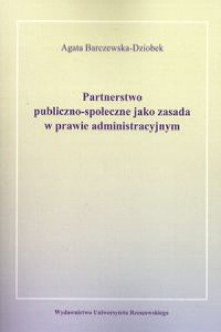 Książka Partnerstwo publiczno-społeczne jako zasada w prawie administracyjnym Barczewska-Dziobek Agata