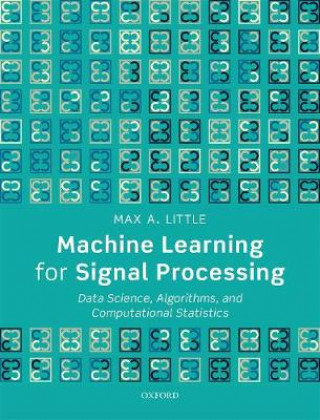 Knjiga Machine Learning for Signal Processing Max A Little
