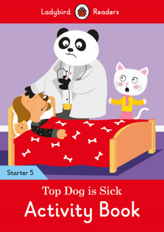 Carte Top Dog is Sick Activity Book - Ladybird Readers Starter Level 5 Ladybird