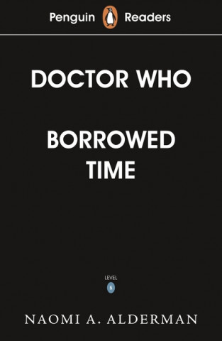 Book Penguin Readers Level 5: Doctor Who: Borrowed Time (ELT Graded Reader) Naomi Alderman
