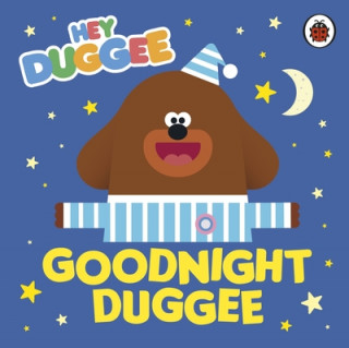 Kniha Hey Duggee: Goodnight Duggee Hey Duggee