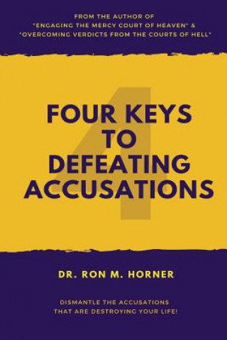 Kniha Four Keys to Defeating Accusations Dr. Ron M. Horner