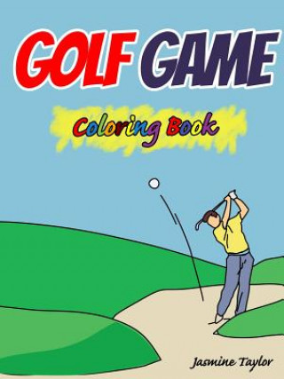 Könyv Golf Game Coloring Book Jasmine Taylor