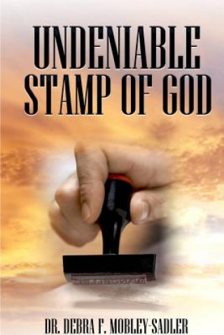 Kniha Undeniable Stamp of God Dr. Debra F. Mobley-Sadler