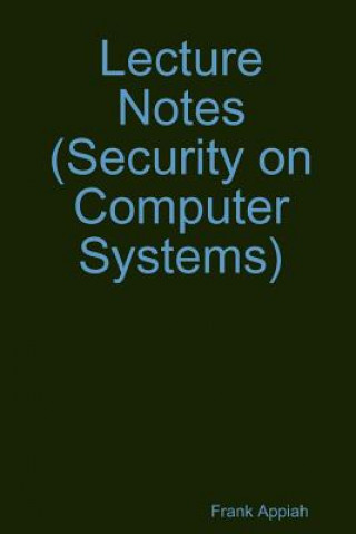 Knjiga Lecture Notes  (Security on Computer Systems) Frank Appiah