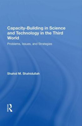 Könyv Capacity-building In Science And Technology In The Third World SHAHIDULLAH