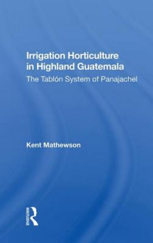 Kniha Irrigation Horticulture In Highland Guatemala MATHEWSON