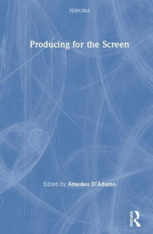 Libro Producing for the Screen Amedeo D'Adamo