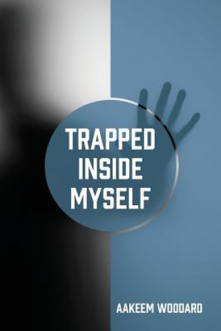 Libro Trapped Inside Myself Woodard Aakeem Woodard