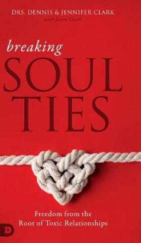 Könyv Breaking Soul Ties Clark Dennis Clark