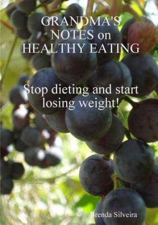 Könyv Grandma's Notes on Healthy Eating Silveira Brenda Silveira