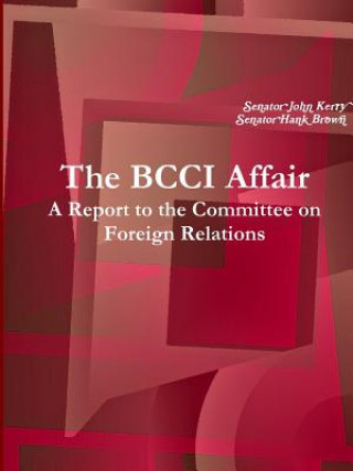 Книга BCCI Affair: A Report to the Committee on Foreign Relations Senator John Kerry