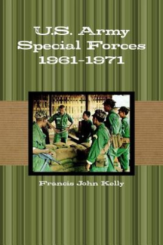 Kniha U.S. Army Special Forces 1961-1971 Francis John Kelly