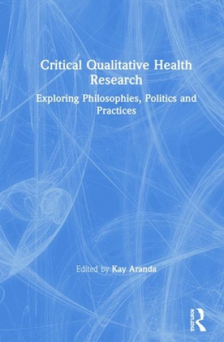 Kniha Critical Qualitative Health Research 