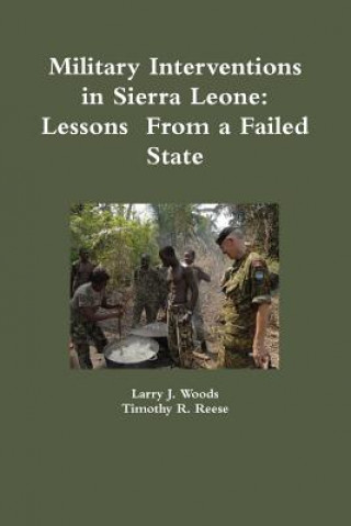 Carte Military Interventions in Sierra Leone: Lessons  From a Failed State Larry J. Woods