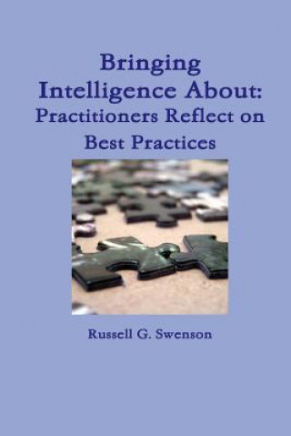 Książka Bringing Intelligence About: Practitioners Reflect on Best Practices Russell G. Swenson