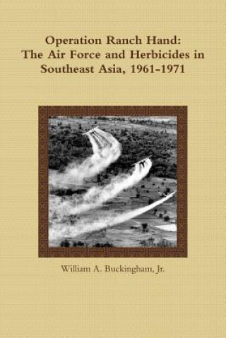 Carte Operation Ranch Hand: The Air Force and Herbicides in Southeast Asia, 1961-1971 Buckingham