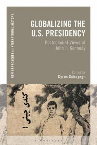 Книга Globalizing the U.S. Presidency Cyrus Schayegh