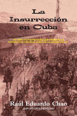 Kniha La Insurreccion en Cuba Raul Eduardo Chao