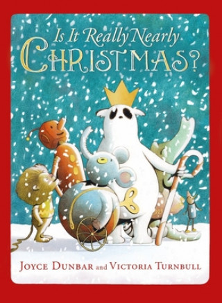 Könyv Is it Really Nearly Christmas? Joyce Dunbar