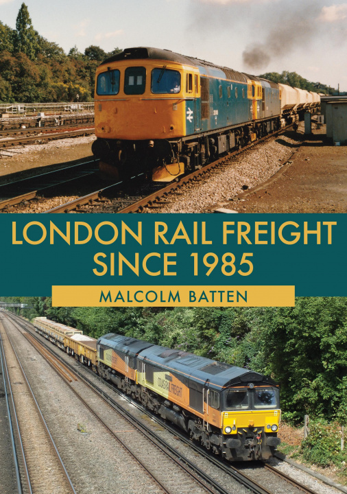 Könyv London Rail Freight Since 1985 Malcolm Batten