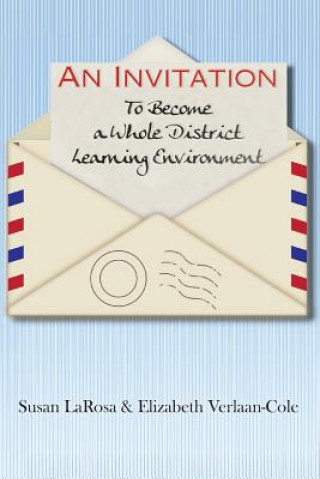 Carte Invitation to Become a Whole District Learning Environment LaRosa Susan LaRosa