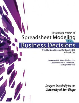 Könyv Customized Version of Spreadsheet Modeling for Business Decisions, Third Edition, by John F. Kros. Designed Specifically for the University of San Die John F (JFK Consulting) Kros