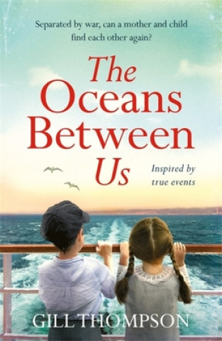 Kniha Oceans Between Us: A gripping and heartwrenching novel of a mother's search for her lost child after WW2 Gill Thompson