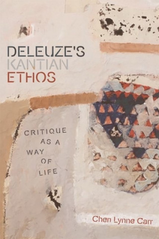 Könyv Deleuze'S Kantian Ethos Cheri Lynne Carr